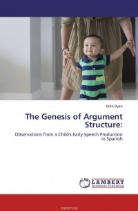 John Ryan - The Genesis of Argument Structure:
