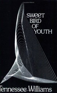 Tennessee Williams - Sweet Bird of Youth