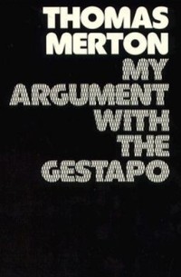 Томас Мертон - My Argument with the Gestapo