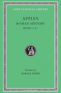 Аппиан Александрийский  - Roman History Books I–VIII ,Pt 1 L002 (Trans. White) (Greek)