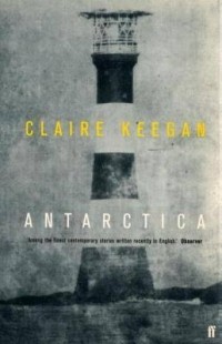 Claire Keegan - Antarctica