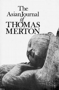 Томас Мертон - The Asian Journal of Thomas Merton