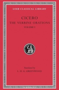 Cicero - Orations – Verrine Orations I L221 V 7 (Trans. Greenwood)(Latin)