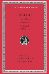 Tacitus - Histories IV – V Annals I–III L249 V 3 (Trans. Moore)(Latin)