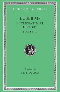 Евсевий Кессерийский (Памфил) - Ecclesiastical History – Books VI–X L265 V 2 (Trans. Oulton)(Greek)