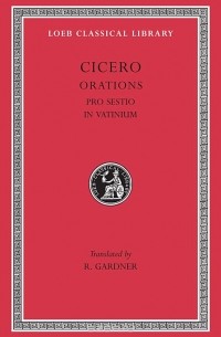Cicero - Orations – Pro Sestio, in Vatinium L309 (Trans. Gardner)(Latin)