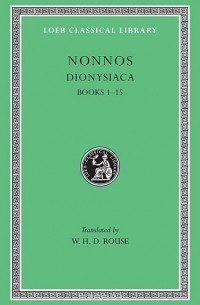 Нонн Панополитанский - Dionysiac – Books 1–15 L344 V 1 (Trans. Rouse) (Greek)