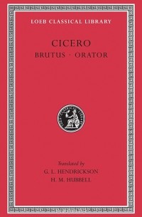 Cicero - Rhetorical Treatises – Brutus, Orator L342 V 5 (Trans. Hendrickson)(Latin)