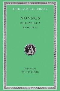 Нонн Панополитанский - Dionysiaca – Books 16–35 L354 V 2 (Trans. Rouse) (Greek)