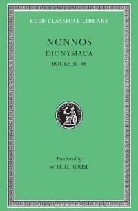 Нонн Панополитанский - Dionysiaca – Books 36–48 L356 V 3 (Trans. Rouse) (Greek)