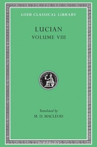 Лукиан Самосатский - Soloecista Lucius or the Ass Amores Halcyon Demosthenes L432 V 8 (Trans. Macleod)(Greek)