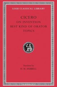 Cicero - Rhetorical Treatise – De Inventione, De Optimogenere Oratorium, Topica L386 V 2 (Trans. Hubbell)(Latin)