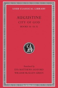Аврелий Августин - City of God Books XVI–XVIII L415 V 5 (Trans. Sandford)(Latin)