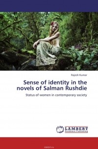 Rajesh Kumar - Sense of identity in the novels of Salman Rushdie