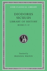 Диодор Сицилийский - Library of History – Fragments of Books XXI–XXXII L409 V11 (Trans. Walton)(Greek)
