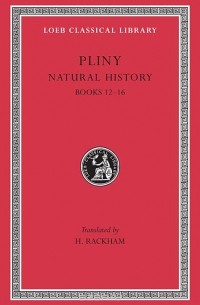 Плиний Старший  - Natural History – Books 12–16 L370 V 4 Rev (Trans. Rackham)(Latin)