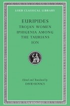 Euripides - Euripides – Trojan Women, Iphigenia Among the Taurians, Ion V 4 L010 (Also available, L258, L063  (Trans. Kovacs)(Greek)