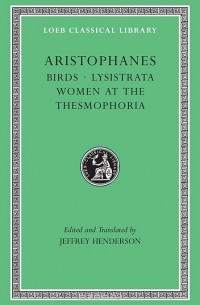 Aristophanes - Aristophanes V 3 – Birds, Lysistrata, Women at the Thesmophoria L179 (Trans. Henderson)(Greek)