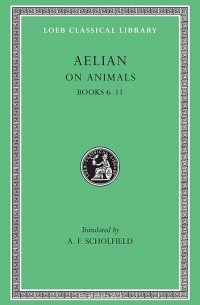 Элиан Клавдий - On the Characteristics of Animals Books V 2 VI–XI L448 (Trans. Scholfield)(Greek)