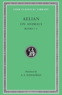 Элиан Клавдий - On the Characteristics of Animals Books V 1 L446 (Trans. Scholfield)(Greek)
