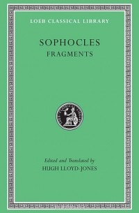 Sophocles - Sophocles: Fragments