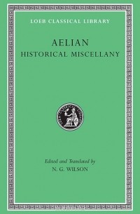 Элиан Клавдий - Historical Miscellany L486 (Trans. Wilson)(Greek)