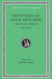 Дионисий Галикарнасский - Critical Essays on Literary Composition, L466 V 2 (Trans. Usher)(Greek)