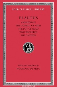 Плавт - Amphitryon – The Comedy of Asses. The Pot of Gold.  The Two Bacchises. The Captives  L060