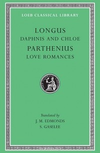 Longus - Daphnis and Chloe / Anthia and Habrocomes (Trans, Henderson) L069