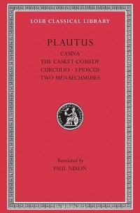 Плавт - Casina the Casket Comedy. Curculio. Epidicus. The  Two Menaechmuses L061