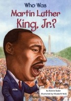 Бонни Бадер - Who Was Martin Luther King, Jr.?