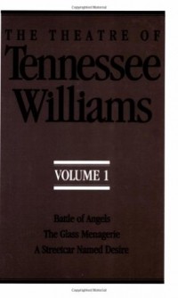 Tennessee Williams - The Theatre of Tennessee Williams, Vol. 1: Battle of Angels / The Glass Menagerie / A Streetcar Named Desire (сборник)