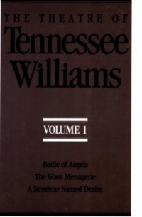 Tennessee Williams - The Theatre of Tennessee Williams, Vol. 1: Battle of Angels / The Glass Menagerie / A Streetcar Named Desire (сборник)