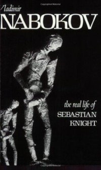 Vladimir Nabokov - The Real Life of Sebastian Knight