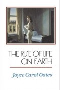 Joyce Carol Oates - The Rise of Life on Earth