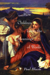 Paul Bloom - How Children Learn the Meanings of Words