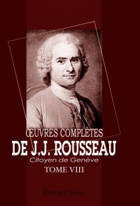 J.J. Rousseau - Œuvres complètes de J.J. Rousseau, citoyen de Genève. Tome VIII: Émile ou De l'éducation. Tome 2
