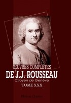 J.J. Rousseau - Œuvres complètes de J.J. Rousseau, citoyen de Genève. Tome XXX: Recueil de lettres. Tome 2