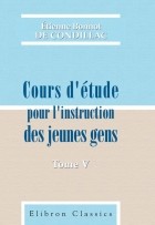 Étienne Bonnot de Condillac - Cours d&#039;étude pour l&#039;instruction des jeunes gens: Tome 5: De l&#039;art de raisonner