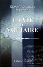 Théophile Imarigeon Duvernet - La vie de Voltaire, par M***