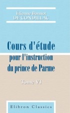 Étienne Bonnot de Condillac - Cours d&#039;étude pour l&#039;instruction du prince de Parme: Tome 6: Art de penser