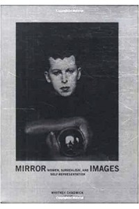 Whitney Chadwick - Mirror Images – Women, Surrealism & Self– Representation