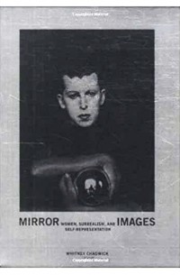 Whitney Chadwick - Mirror Images – Women, Surrealism & Self– Representation