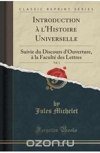 Jules Michelet - Introduction a l'Histoire Universelle, Vol. 1