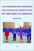 Мишель Ти - Passionate Mistakes and Intricate Corruption of One Girl in America
