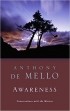 Anthony De Mello - Awareness: The Perils and Opportunities of Reality