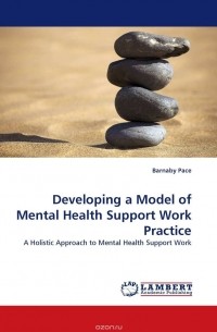 Barnaby Pace - Developing a Model of Mental Health Support Work Practice