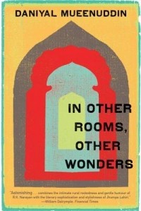 Daniyal Mueenuddin - In Other Rooms, Other Wonders