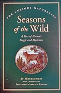 Sy Montgomery - Seasons of the Wild: A Year of Nature's Magic and Mysteries