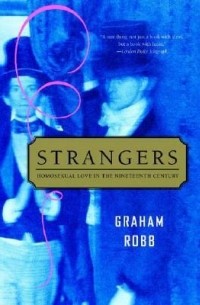 Graham Robb - Strangers: Homosexual Love in the Nineteenth Century
